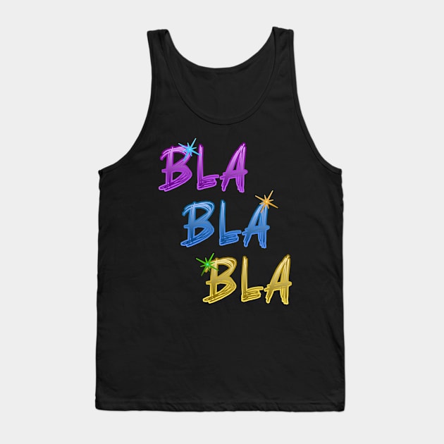 Bla Bla Bla Tank Top by vidka91@yahoo.com